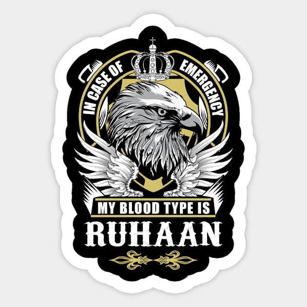 Ruhaan Name T Shirt - In Case Of Emergency My Blood Type Is Ruhaan Gift Item Sticker by AlyssiaAntonio7529